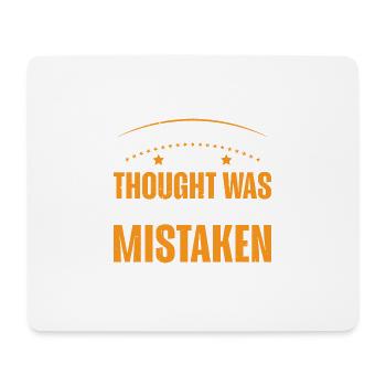 I'm Never Wrong Once Thought I Was Mistaken 3 - Mouse Pad (horizontal) - white - Front