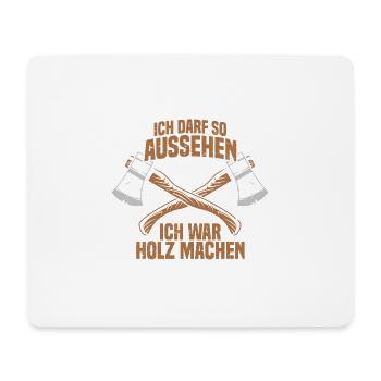 Ich darf so aussehen Holz machen - Mousepad (Querformat) - Weiß - Vorne