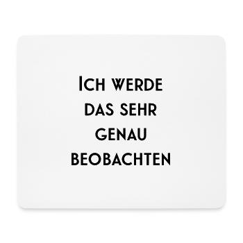 T-Shirt "ich werde das sehr genau beobachten" - Mousepad (Querformat) - Weiß - Vorne