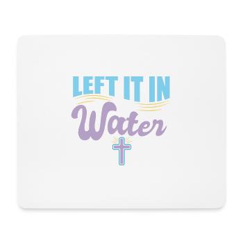 Left It In The Water Christian Religious Baptism - Mouse Pad (horizontal) - white - Front