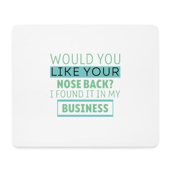 Want Your Nose Back Found It In My Business 6 - Mousepad (Querformat) - Weiß - Vorne