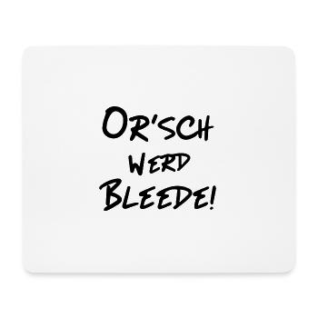 Orsch werd Bleede - Lustiger Ossi Spruch - Mousepad (Querformat) - Weiß - Vorne