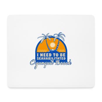 I Need To Be Seahabilitated Ogunquit Beach Summer - Mousepad (Querformat) - Weiß - Vorne