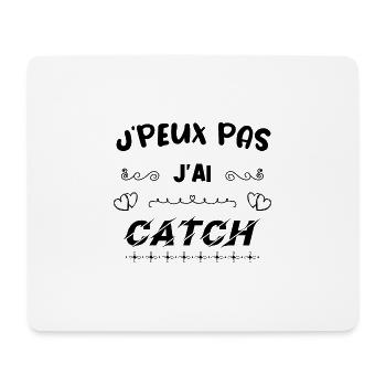 Je peux pas j'ai catch - Cadeau humour - Tapis de souris (format paysage) - blanc - Devant