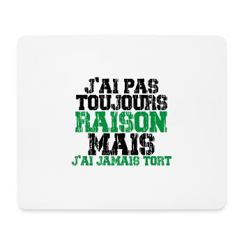 J'ai pas toujours raison mais j'ai jamais tort - Tapis de souris (format paysage) - blanc - Devant