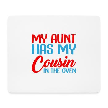 My Aunt has my cousin in the oven 3 - Mouse Pad (horizontal) - white - Front