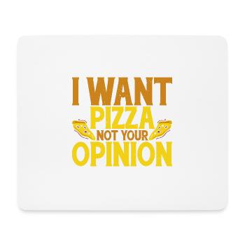 I Want Pizza Not Your Opinion 2 - Mousepad (Querformat) - Weiß - Vorne