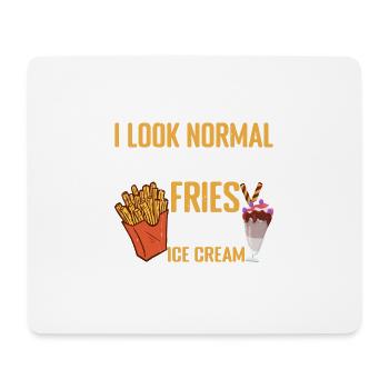 I Look Normal But I Eat Fries With Ice Cream 3 - Mouse Pad (horizontal) - white - Front