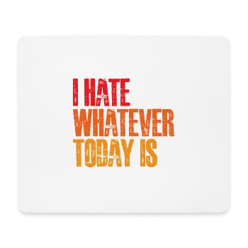 I Hate Whatever Today Is 3 - Mousepad (Querformat) - Weiß - Vorne