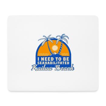 I Need To Be Seahabilitated Kailua Beach Summer - Mousepad (Querformat) - Weiß - Vorne