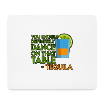 Vous devriez absolument danser sur cette table-Tequila4 - Tapis de souris (format paysage) - blanc - Devant