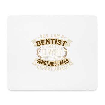 Yes I Am A Dentist Self Talk Expert Advice - Mousepad (Querformat) - Weiß - Vorne