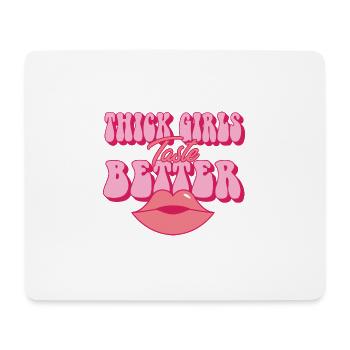 Thick Girls Taste Better Chubby Big Girls Curvy - Mouse Pad (horizontal) - white - Front
