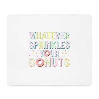 Whatever Sprinkles Your Donuts 6 - Mousepad (Querformat) - Weiß - Vorne