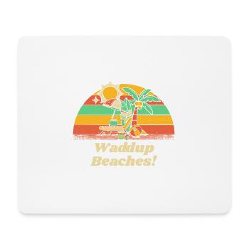 Waddup Beaches! Funny Beach Humor Ocean Summer - Mousepad (Querformat) - Weiß - Vorne