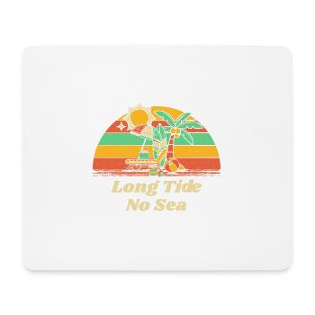 Long Tide No Sea Beach Friends Ocean Buddy Funny - Mouse Pad (horizontal) - white - Front