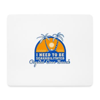 I Need To Be Seahabilitated Crystal Cove Beach - Mouse Pad (horizontal) - white - Front