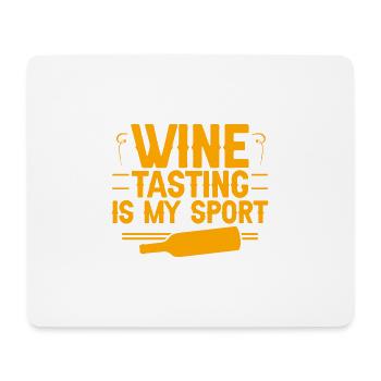 Wine Tasting Is My Sport 4 - Mouse Pad (horizontal) - white - Front