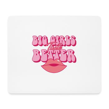 Big Girls Taste Better Chubby Thick Girls Curvy - Mouse Pad (horizontal) - white - Front
