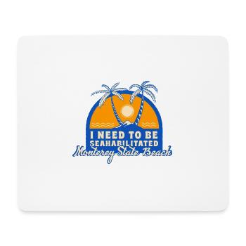 I Need To Be Seahabilitated Monterey State Beach - Mousepad (Querformat) - Weiß - Vorne