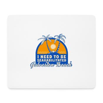 I Need To Be Seahabilitated Galveston Beach - Mousepad (Querformat) - Weiß - Vorne