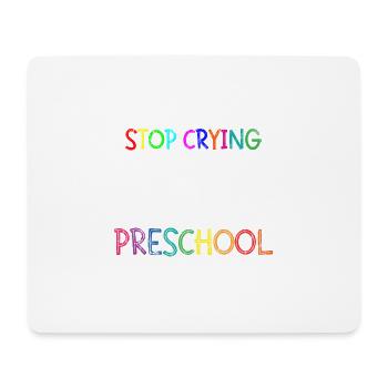 Stop Crying Mom, Just My First Day Of Preschool 3 - Mouse Pad (horizontal) - white - Front