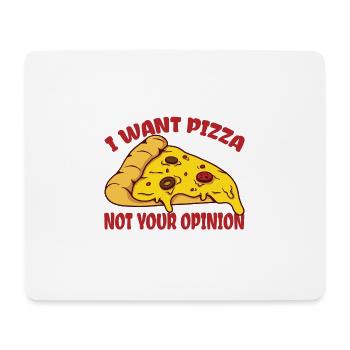 I Want Pizza Not Your Opinion 3 - Mousepad (Querformat) - Weiß - Vorne