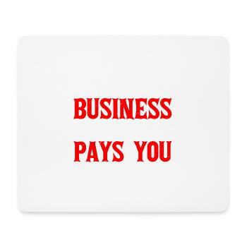 Mind The Business That Pays You 39 - Mouse Pad (horizontal) - white - Front