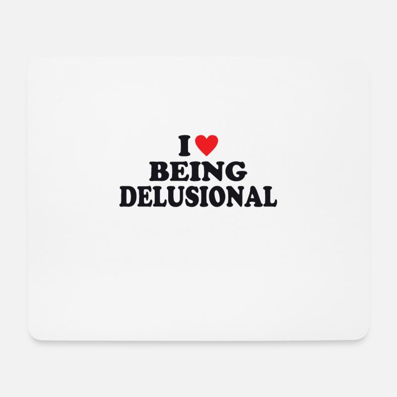 I Love Being Delusional - Mousepad (Querformat) - Weiß