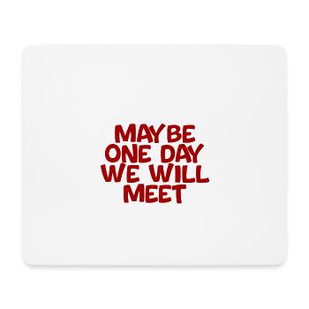 Dear Abs, Maybe One Day We Will Meet 4 - Mousepad (Querformat) - Weiß - Vorne