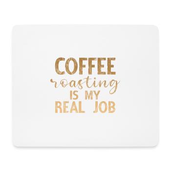Coffee Roasting Is My Real Job 3 - Mouse Pad (horizontal) - white - Front