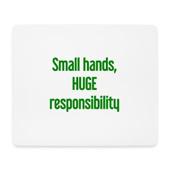 Small Hands, Huge Responsibility Parent Saying - Mouse Pad (horizontal) - white - Front