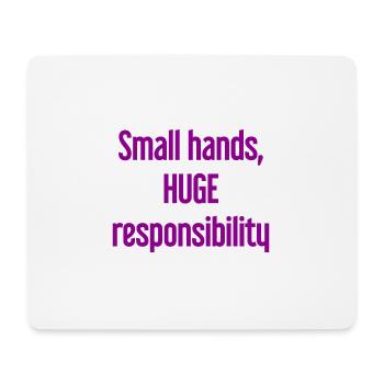 Small Hands, Huge Responsibility Parent Saying - Mouse Pad (horizontal) - white - Front