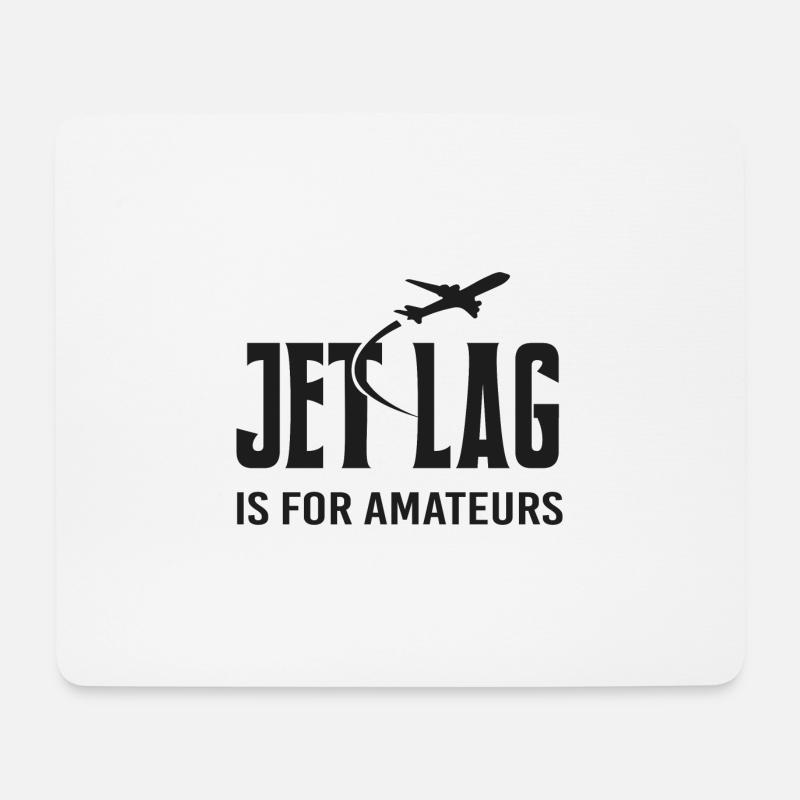 Jetag is for amateurs - Mouse Pad (horizontal) - white