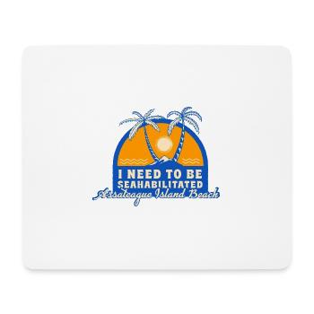 I Need To Be Seahabilitated Assateague Island - Mousepad (Querformat) - Weiß - Vorne
