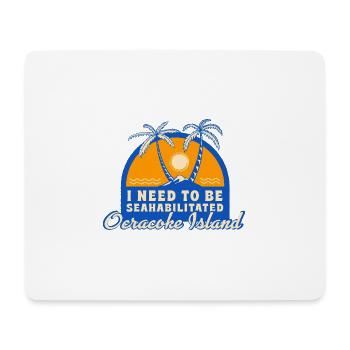 I Need To Be Seahabilitated Ocracoke Island - Mouse Pad (horizontal) - white - Front