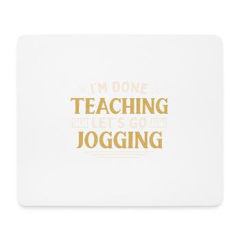 I'm Done Teaching Let's Go Jogging Funny Teacher - Mousepad (Querformat) - Weiß - Vorne