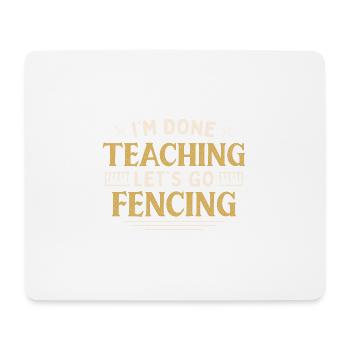 J’ai fini d’enseigner Let’s Go Fencing Drôle Professeur - Tapis de souris (format paysage) - blanc - Devant
