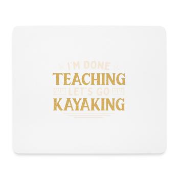 I'm Done Teaching Let's Go Kayaking Funny Teacher - Mousepad (Querformat) - Weiß - Vorne