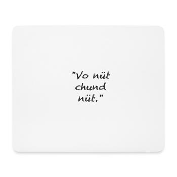 Vo nüt chund nüt - Mousepad (Querformat) - Weiß - Vorne
