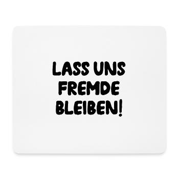 Lass Uns Fremde Bleiben Unbekannt Humor Geschenk - Mousepad (Querformat) - Weiß - Vorne