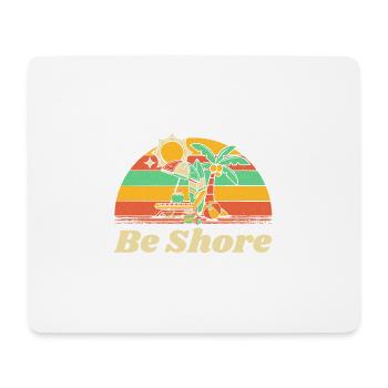 Be Shore Summer Trip Tropical Travel Beach Funny - Mouse Pad (horizontal) - white - Front