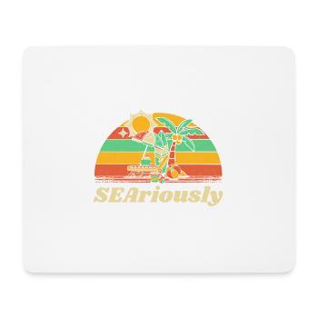 SEAriously Summer Sayings Tropical Quotes Beach - Mouse Pad (horizontal) - white - Front