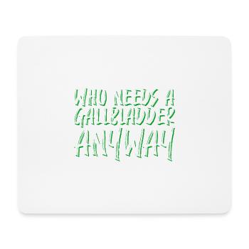 Who Needs A Gallbladder Anyway 4 - Mousepad (Querformat) - Weiß - Vorne