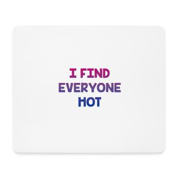 I Find Everyone Hot Bisexual Sayings Bi Quotes - Mouse Pad (horizontal) - white - Front