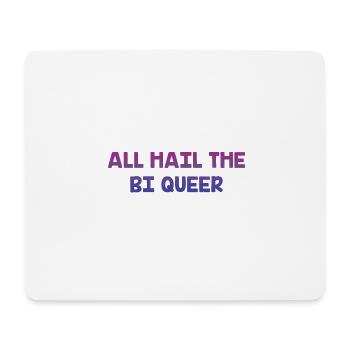 All Hail the Bi Queer Bisexual LGBTQ Bi Pride - Mouse Pad (horizontal) - white - Front