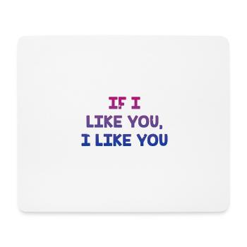 If I Like You I Like You Bisexual LGBTQ Bi Pride - Mouse Pad (horizontal) - white - Front