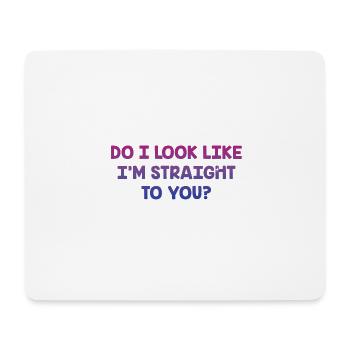 Do I Look Straight To You Bisexual LGBTQ Bi Pride - Mousepad (Querformat) - Weiß - Vorne