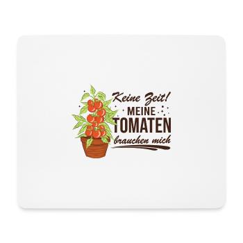 Keine Zeit Meine Tomaten Brauchen Mich - Mousepad (Querformat) - Weiß - Vorne