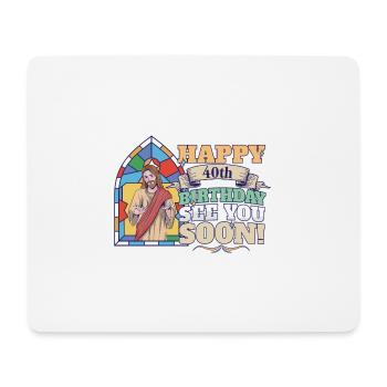 Happy 40th Birthday See You Soon Funny Jesus Meme - Mousepad (Querformat) - Weiß - Vorne